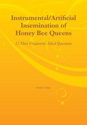 Instrumental/Artificial Insemination of Honey Bee Queens