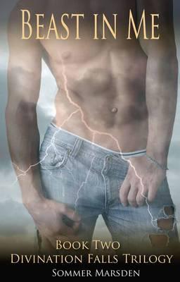 Beast in Me: Book Two in The Divination Falls Trilogy