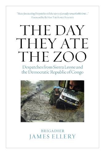 The Day They Ate The Zoo: Despatches from Sierra Leone and the Democratic Republic of Congo