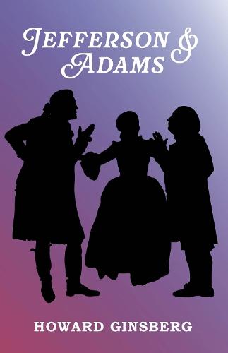 Jefferson & Adams: - a play