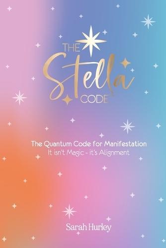 The Stella Code: The Quantum Code for Manifestation