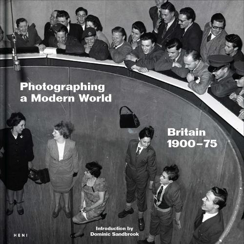 Photographing a Modern World: Britain 1900-1975