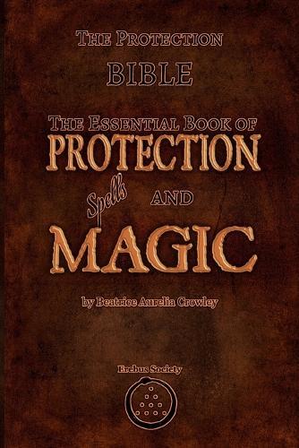 The Protection Bible - The Essential Book of Protection Spells and Magic