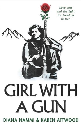 Girl with a Gun: Love, Loss and the Fight for Freedom in Iran