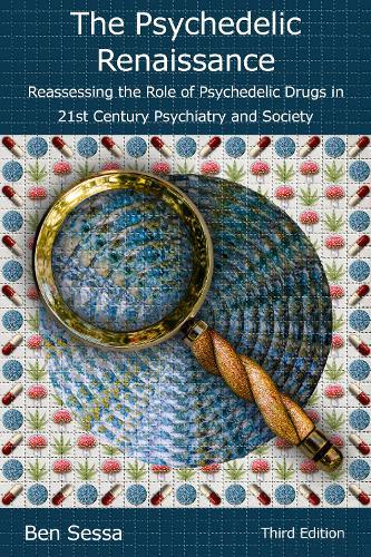 The Psychedelic Renaissance: Reassessing the Role of Psychedelic Drugs in 21st Century Psychiatry and Society