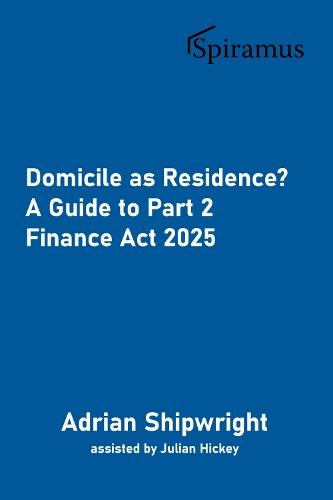 Domicile As Residence?: A Guide to Part 2 Finance Act 2025