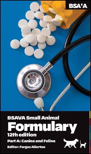 BSAVA Small Animal Formulary, Part A: Canine and Feline