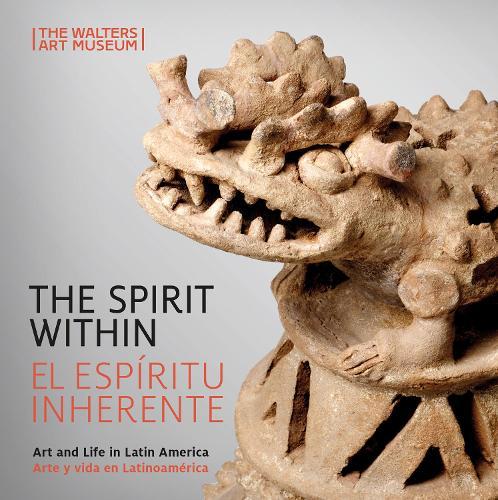 The Spirit Within / El espíritu inherente: Art and Life in Latin America / Arte y vida en Latinoamerica
