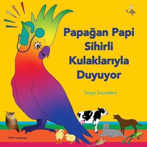 Papağan Papi Sihirli Kulaklarıyla Duyuyor: minik dinleyiciler için eğlenceli 'dinlemeyi öğrenme' keşfi