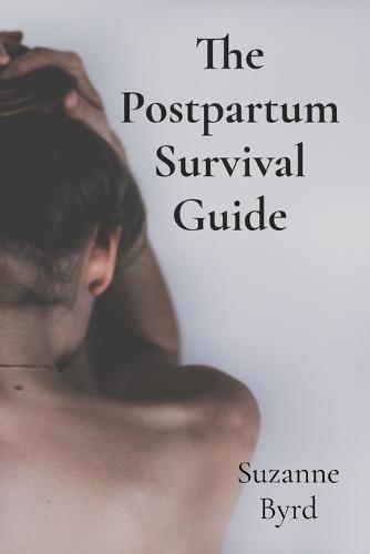 The Postpartum Survival Guide: Understanding and Overcoming Postnatal Depression