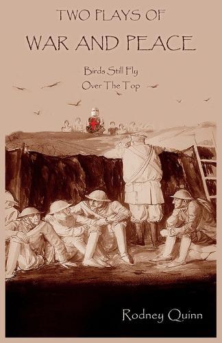 Two Plays of War and Peace: Birds Still Fly & Over The Top