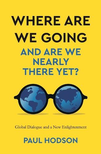 Where are we Going and are we Nearly There Yet?: Global Dialogue and a New Englightenment