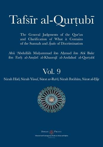 Tafsir al-Qurtubi Vol. 9: Sūrah Hūd, Sūrah Yūsuf, Sūrat ar-Ra'd, Sūrah Ibrāhīm, and Sūrat al-Ḥijr
