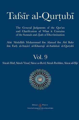 Tafsir al-Qurtubi Vol. 9: Sūrah Hūd, Sūrah Yūsuf, Sūrat ar-Ra'd, Sūrah Ibrāhīm, and Sūrat al-Ḥijr