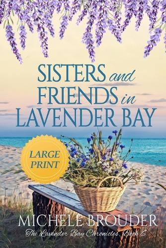 Sisters and Friends in Lavender Bay (The Lavender Bay Chronicles Book 6) Large Print Paperback