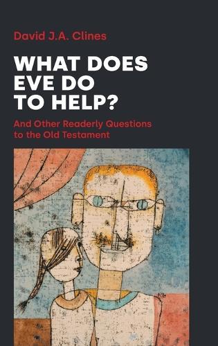 What Does Eve Do to Help?: And Other Readerly Questions to the Old Testament