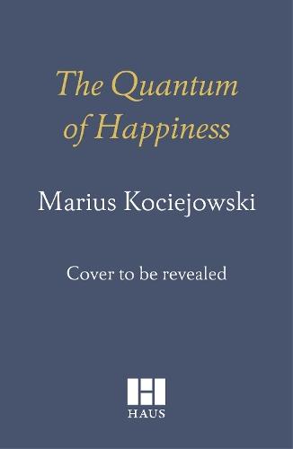 The Quantum of Happiness: Two Scottish Islands: the Isle of Lewis and South Uist