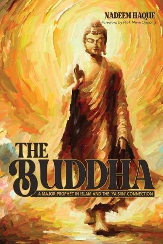 The Buddha: A Major Prophet in Islam and the ""Ya Siin"" Connection