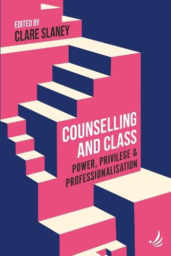 Counselling and Class: Power, privilege and professionalisation