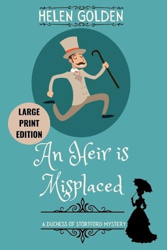 An Heir is Misplaced (Large Print Edition): A Duchess of Stortford Mystery