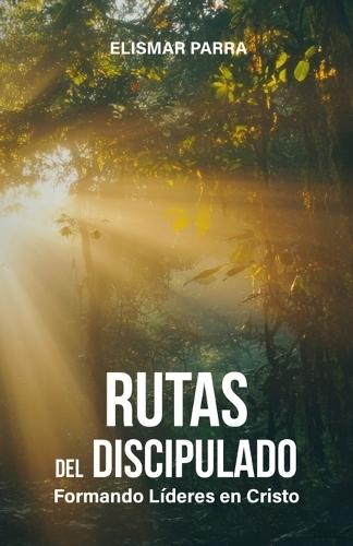 Rutas del discipulado: Formando líderes en Cristo
