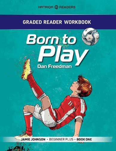 Graded Reader Workbook: Born to Play: Jamie Johnson - Beginner Plus - Book One