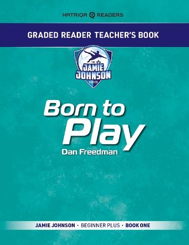 Graded Reader Teacher's Book: Born to Play: Jamie Johnson - Beginner Plus - Book One