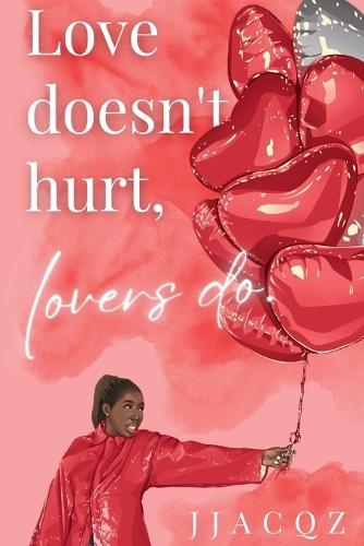 Love doesn't hurt, lovers do