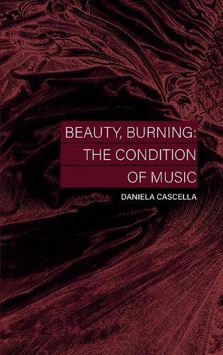Beauty, Burning: The Condition of Music