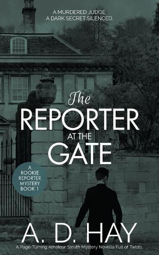 The Reporter at the Gate: A Page-Turning Amateur Sleuth Mystery Novella Full of Twists