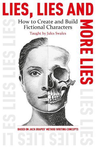 Lies, Lies and More Lies: How to Create and Build Fictional Characters