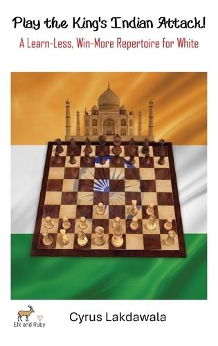Play the King's Indian Attack! - A Learn-Less, Win-More Repertoire for White
