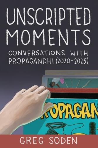 Unscripted Moments: Conversations with Propagandhi (2020-2025)