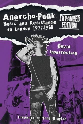 Anarcho-Punk: Music and Resistance in London 1977-1988 (Expanded Edition)