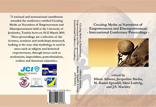 Creating Myths as Narratives of Empowerment and Disempowerment: International Conference Proceedings