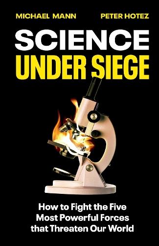 Science Under Siege: How to Fight the Five Most Powerful Forces that Threaten Our World