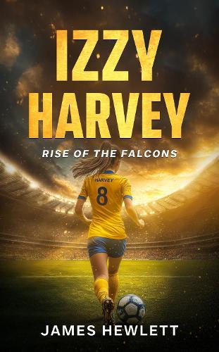 Izzy Harvey: Rise of the Falcons