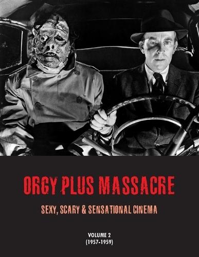 Orgy Plus Massacre 2: Sexy, Scary & Sensational Cinema (1957-1959)