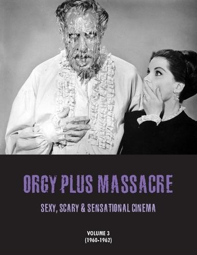 Orgy Plus Massacre 3: Sexy, Scary & Sensational Cinema (1960-1962)