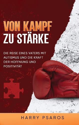 Vom Kampf zur Stärke: Die Reise eines Vaters mit Autismus und die Kraft von Hoffnung und Positivität
