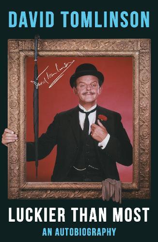 Luckier Than Most: Autobiography of David Tomlinson