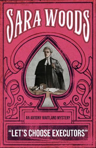 Let's Choose Executors: An Antony Maitland Mystery