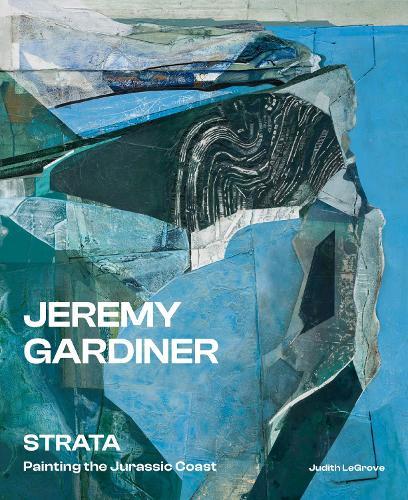 Jeremy Gardiner: Strata: Painting the Jurassic Coast