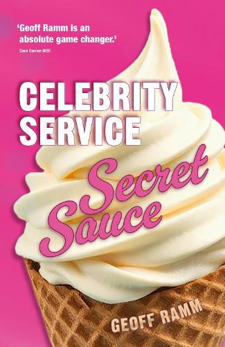 Celebrity Service Secret Sauce: The magic ingredient of outstanding customer and team experiences