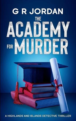 The Academy for Murder: A Highlands and Islands Detective Thriller