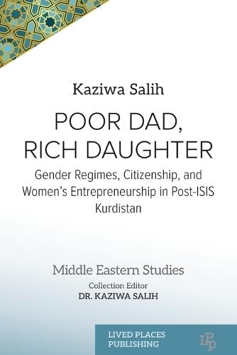Poor Dad, Rich Daughter: Gender Regimes, Citizenship, and Women's Entrepreneurship in Post-ISIS Kurdistan