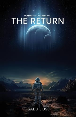 The Return: Humanity's Last Mission