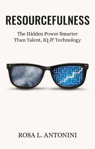 Resourcefulness: The Hidden Power Smarter Than Talent, IQ, and Technology
