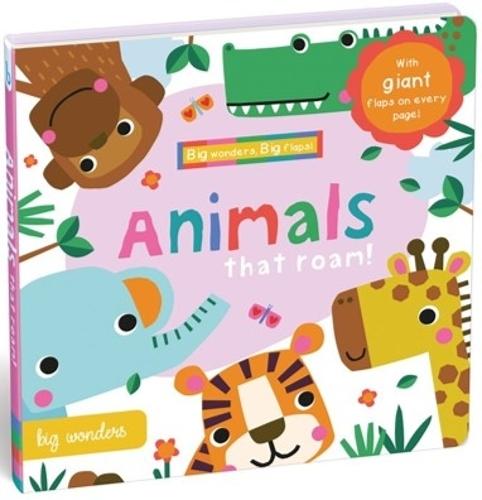 Big Wonders Animals that roar!: With giant flaps on every page!