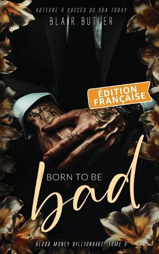 Born To Be Bad, Édition française: Une romance mafieuse avec un milliardaire, série complète de 6 livres